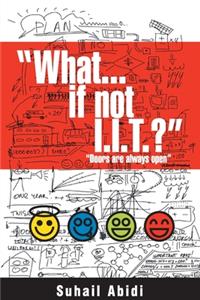 What ...If not I.I.T.?