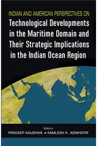 Indian And American Perspectives On Technological Developments In The Maritime Domain And Their Strategic Implications In The Indian Ocean Region