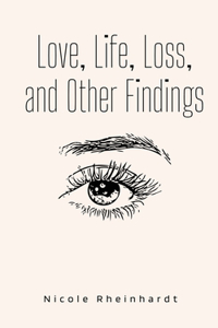 Love, Life, Loss, and Other Findings