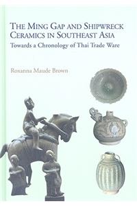 Ming Gap and Shipwreck Ceramics in Southeast Asia