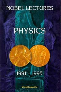 Nobel Lectures in Physics, Vol 7 (1991-1995)