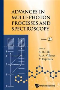 Advances in Multi-Photon Processes and Spectroscopy, Volume 23