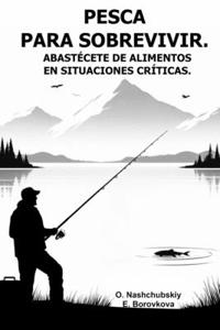 Pesca para sobrevivir. Abastécete de alimentos en situaciones críticas.