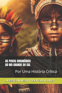 OS Povos Originários Do Rio Grande Do Sul