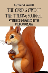 Curious Case of the Talking Squirrel