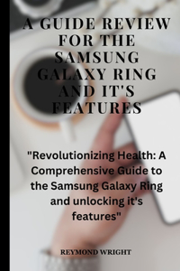 Guide Review For The Samsung Galaxy Ring And it's Features