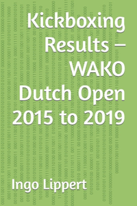 Kickboxing Results - WAKO Dutch Open 2015 to 2019