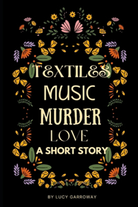 Textiles Music Murder Love