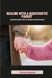 Dealing with a Narcissistic parent