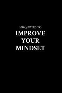 100 Inspiring Quotes That Will Improve Your Mindset