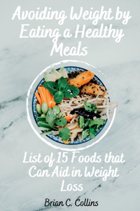 Avoiding Weight by Eating a Healthy Meals