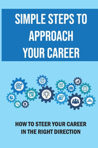 Simple Steps To Approach Your Career