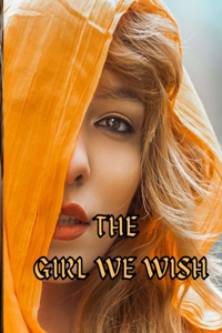 The Girl We Wish