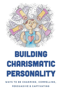 Building Charismatic Personality