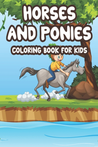 Horses And Ponies Coloring Book For Kids: Coloring And Tracing Sheets For Children, Designs And Illustrations Of Ponies And Horses To Color