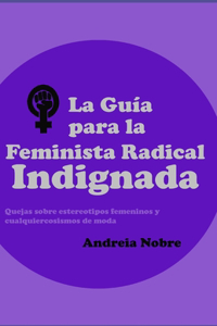 Guía para la Feminista Radical Indignada