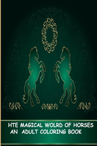 The Magical World of Horses an Adult Coloring Book