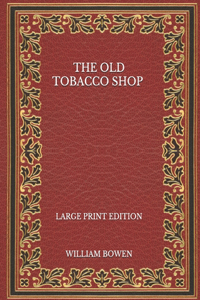 The Old Tobacco Shop - Large Print Edition