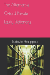 The Alternative Oxford Private Equity Dictionary