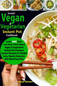 Essential Vegan & Vegetarian Instant Pot Cookbook