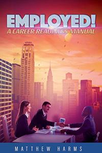 Employed!: A Career Readiness Manual