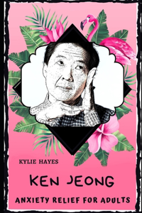 Ken Jeong Anxiety Relief for Adults