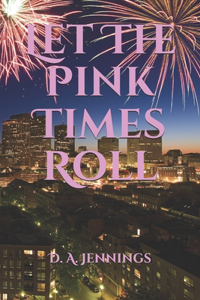 Let The Pink Times Roll