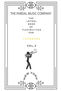 The Lethal Book of Flexibilities N-2 Trombone