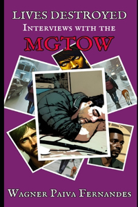 Lives Destroyed. Interviews with the MGTOW