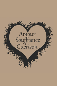 Amour Souffrance Guérison