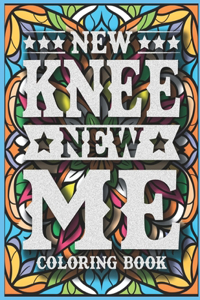 New Knee New Me Knee Surgery Recovery Coloring Book