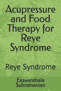 Acupressure and Food Therapy for Reye Syndrome