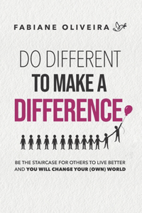 Do Different To Make a Difference