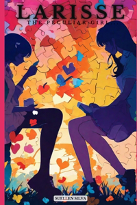 LARISSE, the Peculiar Girl...