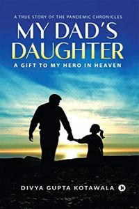 My Dad's Daughter : A Gift to My Hero in Heaven