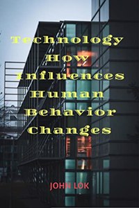 Technology How Influences Human Behavior Changes