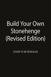 Build Your Own Stonehenge (Revised Edition)