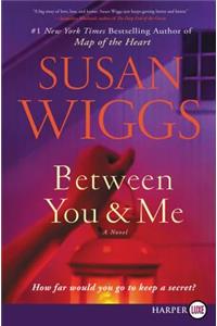 Between You And Me [Large Print]
