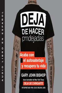 Deja de Hacer P*ndejadas (Stop Doing That Sh*t)