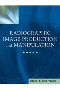 Radiographic Image Production and Manipulation (Book with Pocket Guide)