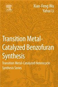 Transition Metal-Catalyzed Benzofuran Synthesis