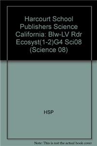 Harcourt School Publishers Science: Blw-LV Rdr Ecosyst(1-2)G4 Sci08