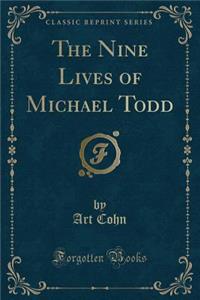 The Nine Lives of Michael Todd (Classic Reprint)