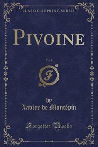 Pivoine, Vol. 1 (Classic Reprint)
