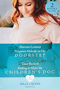 Pregnant Midwife On His Doorstep / Risking It All For The Children's Doc