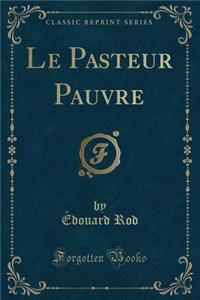 Le Pasteur Pauvre (Classic Reprint)