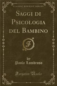 Saggi Di Psicologia del Bambino (Classic Reprint)