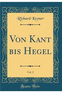 Von Kant Bis Hegel, Vol. 2 (Classic Reprint)