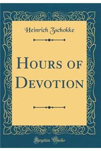 Hours of Devotion (Classic Reprint)