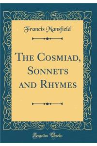 The Cosmiad, Sonnets and Rhymes (Classic Reprint)